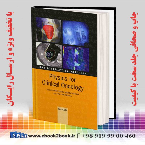 کتاب Physics For Clinical Oncology (Radiotherapy In Practice)