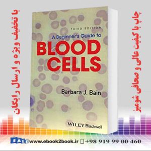 کتاب A Beginner's Guide to Blood Cells 3rd Edition