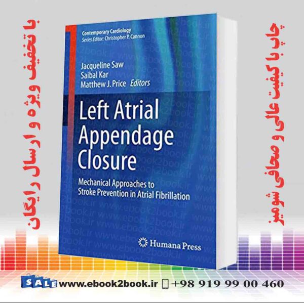 کتاب Left Atrial Appendage Closure: Mechanical Approaches To Stroke Prevention In Atrial Fibrillation
