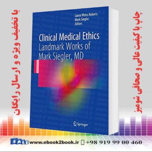 خرید کتاب Clinical Medical Ethics: Landmark Works of Mark Siegler, MD