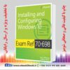 خرید کتاب Exam Ref 70-698 Installing and Configuring Windows 10