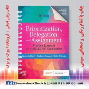 کتاب  Prioritization, Delegation, and Assignment: Practice Exercises for the NCLEX-RN® Examination 5th Edition
