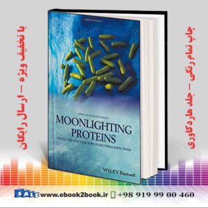 کتاب Moonlighting Proteins: Novel Virulence Factors in Bacterial Infections
