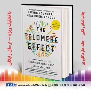 کتاب The Telomere Effect: A Revolutionary Approach to Living Younger Healthier Longer