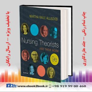 کتاب Nursing Theorists and Their Work 9th Edition