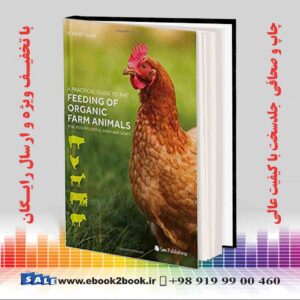 کتاب A Practical Guide to the Feeding of Organic Farm Animals