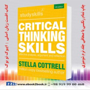 کتاب مهارت های تفکر انتقادی: تجزیه و تحلیل موثر، استدلال و تأمل