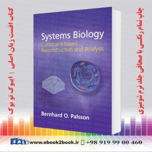 کتاب زیست شناسی سیستم ها: بازسازی و تحلیل مبتنی بر محدودیت ویرایش دوم