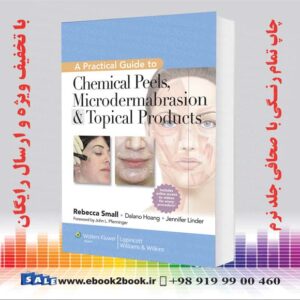 کتاب A Practical Guide to Chemical Peels, Microdermabrasion & Topical Products