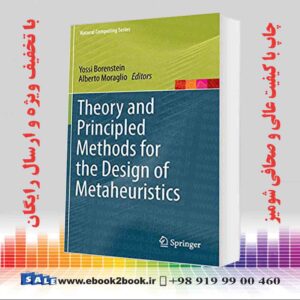 خرید کتاب Theory and Principled Methods for the Design of Metaheuristics