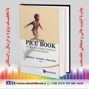 کتاب Picu Book, The: A Primer for Medical Students, Residents and Acute Care Practitioners