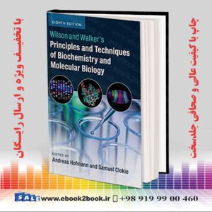 کتاب Wilson and Walker's Principles and Techniques of Biochemistry and Molecular Biology 8th Edition
