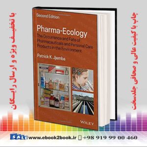 کتاب Pharma-Ecology: The Occurrence and Fate of Pharmaceuticals and Personal Care Products in the Environment 2nd Edition