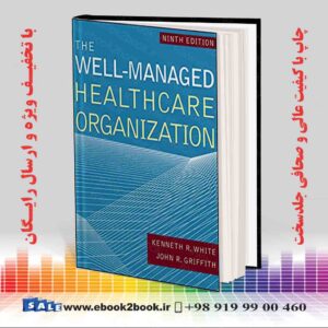 کتاب The Well-Managed Healthcare Organization (AUPHA/HAP Book) 