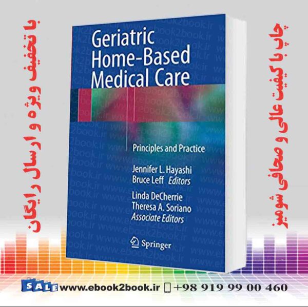 کتاب Geriatric Home-Based Medical Care: Principles And Practice 