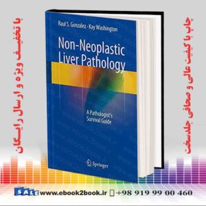 کتاب Non-Neoplastic Liver Pathology: A Pathologist’s Survival Guide 