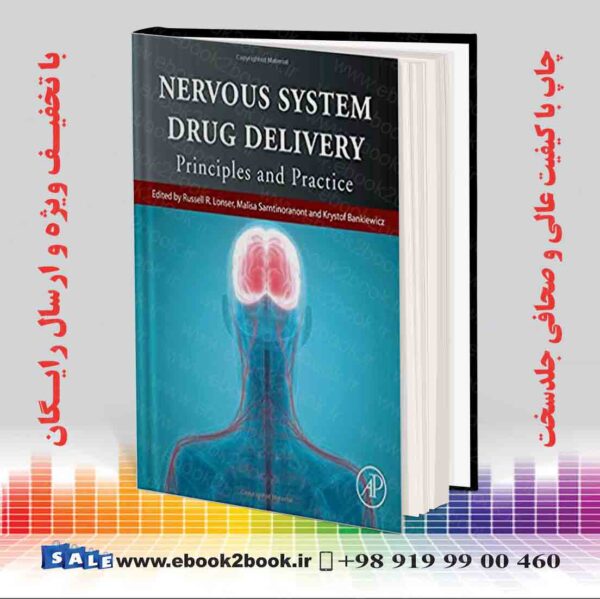 کتاب Nervous System Drug Delivery: Principles And Practice