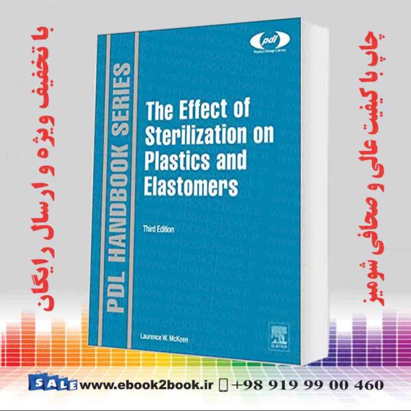 کتاب The Effect Of Sterilization On Plastics And Elastomers 3Rd Edition