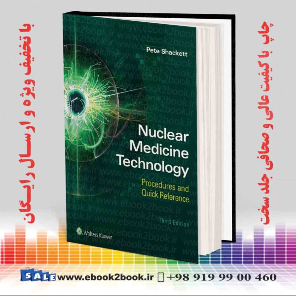 کتاب Nuclear Medicine Technology: Procedures And Quick Reference Third Edition