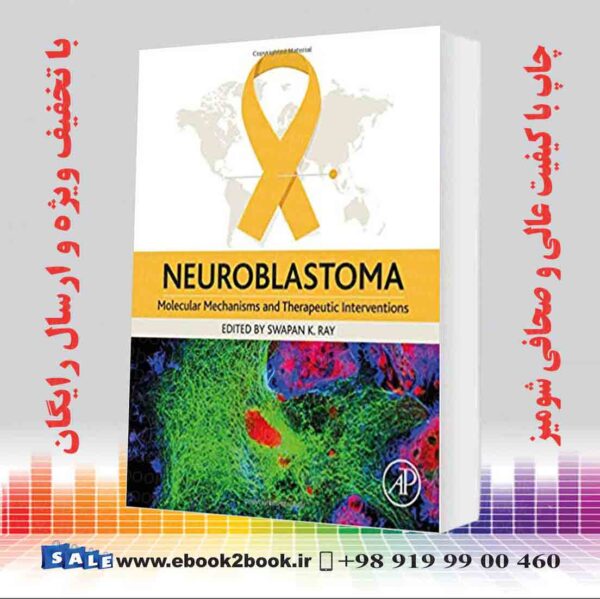 خرید کتاب Neuroblastoma: Molecular Mechanisms And Therapeutic Interventions 
