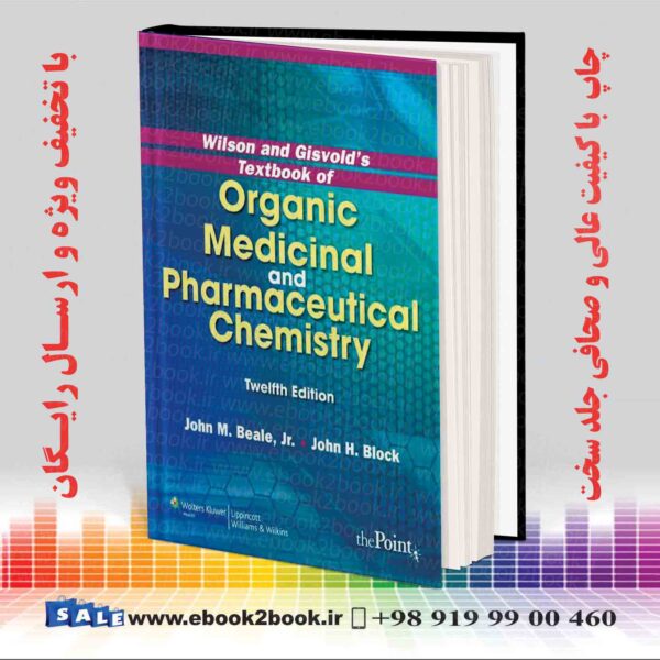 کتاب Wilson And Gisvold'S Textbook Of Organic Medicinal And Pharmaceutical Chemistry, Twelfth Edition