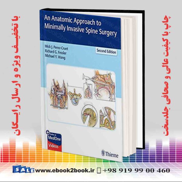 کتاب An Anatomic Approach To Minimally Invasive Spine Surgery 2Nd Edition