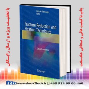 کتاب Fracture Reduction and Fixation Techniques: Upper Extremities