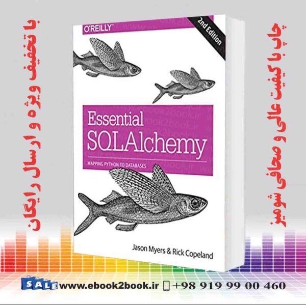 خرید کتاب Essential Sqlalchemy: Mapping Python To Databases 2Nd Edition