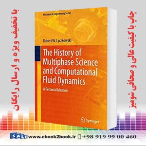 کتاب The History of Multiphase Science and Computational Fluid Dynamics