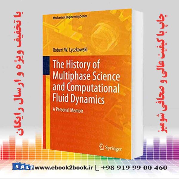 کتاب The History Of Multiphase Science And Computational Fluid Dynamics