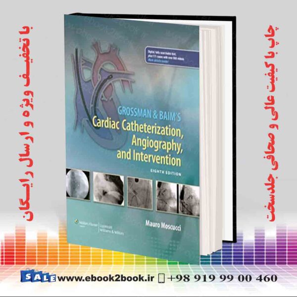 کتاب Grossman &Amp; Baim'S Cardiac Catheterization Angiography And Intervention Eighth Edition