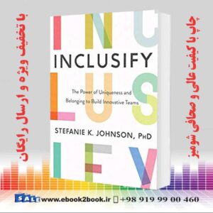 کتاب Inclusify: The Power of Uniqueness and Belonging to Build Innovative Teams