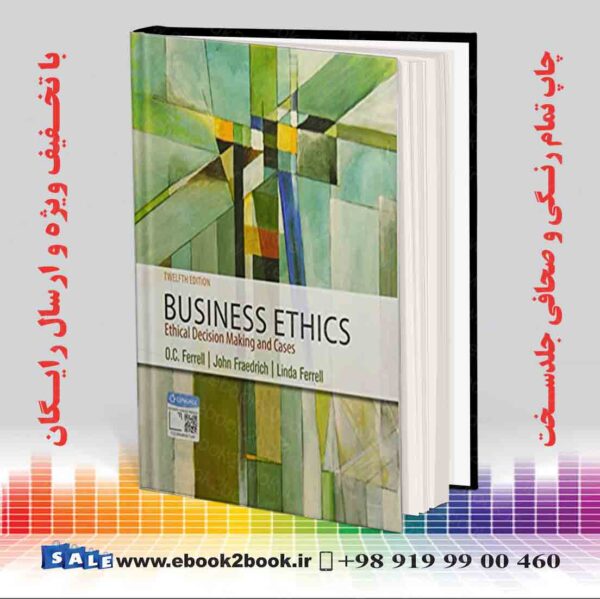 خرید کتاب Business Ethics: Ethical Decision Making And Cases 12Th Edition