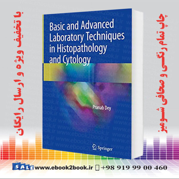 کتاب Basic And Advanced Laboratory Techniques In Histopathology And Cytology