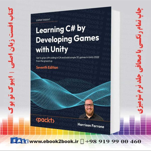 خرید کتاب Learning C# By Developing Games With Unity 2022 7Th Edition