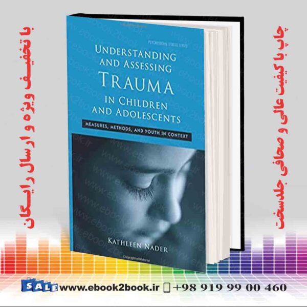 خرید کتاب Understanding And Assessing Trauma In Children And Adolescents