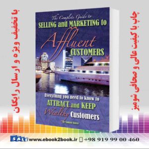 خرید کتاب The Complete Guide to Selling and Marketing to Affluent Customers