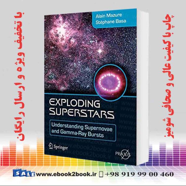 کتاب Exploding Superstars: Understanding Supernovae And Gamma-Ray Bursts