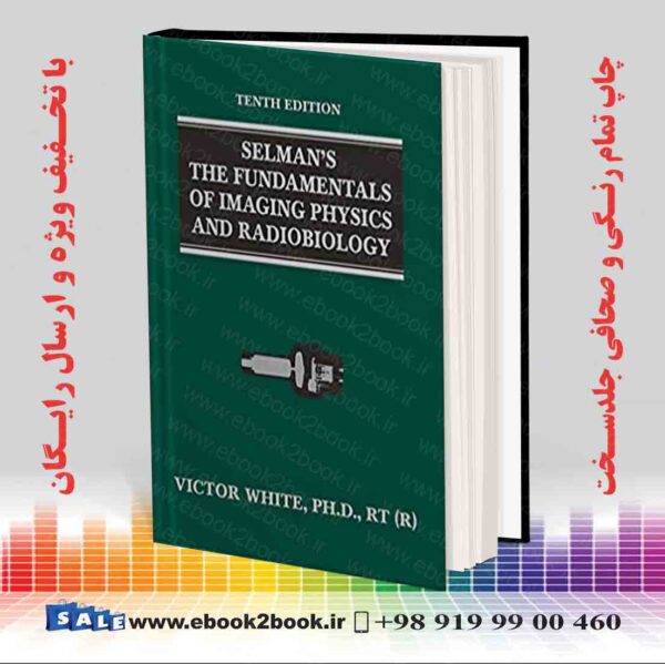 کتاب Selman'S The Fundamentals Of Imaging Physics And Radiobiology, 10Th Edition