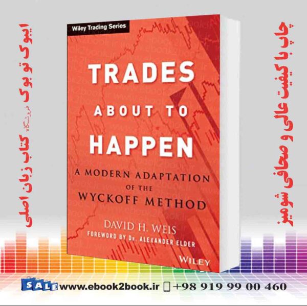 خرید کتاب Trades About To Happen: A Modern Adaptation Of The Wyckoff Method