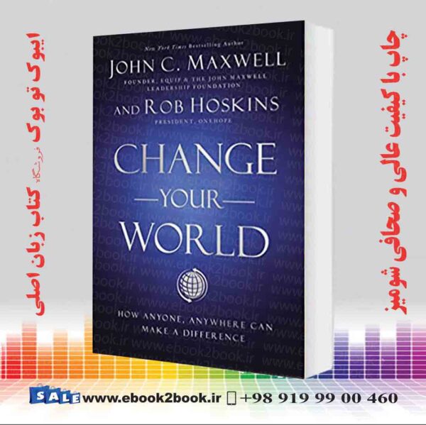 خرید کتاب Change Your World: How Anyone, Anywhere Can Make A Difference