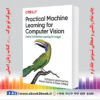 خرید کتاب Practical Machine Learning for Computer Vision