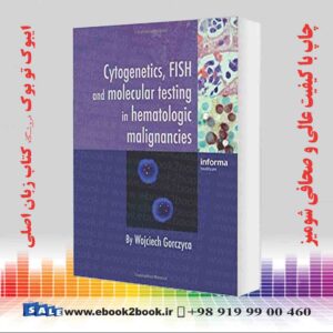 خرید کتاب Cytogenetics, FISH and Molecular Testing in Hematologic Malignancies