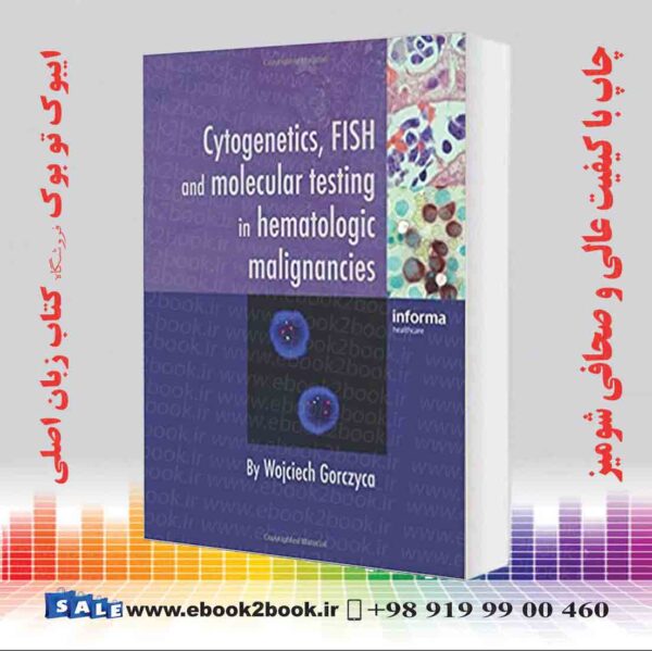 کتاب Cytogenetics, Fish And Molecular Testing In Hematologic Malignancies