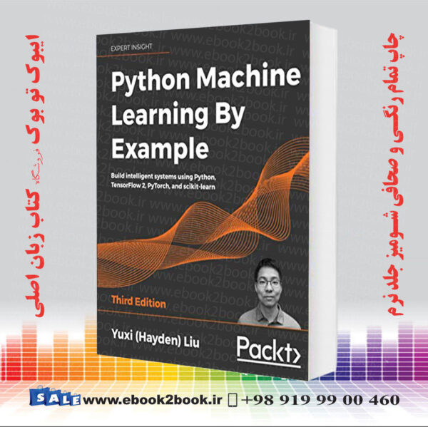 خرید کتاب Python Machine Learning By Example, 3Rd Edition