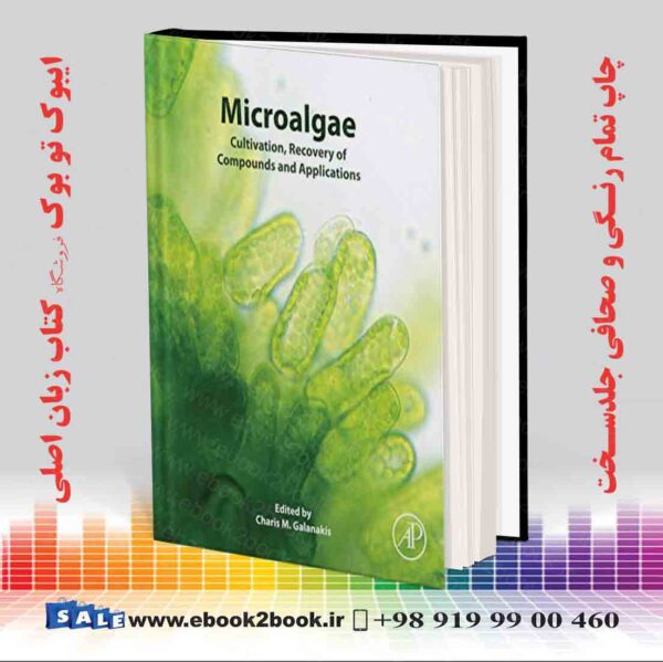 کتاب Microalgae: Cultivation, Recovery Of Compounds And Applications