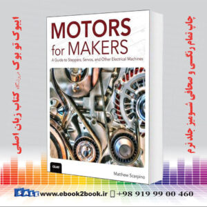 کتاب Motors for Makers: A Guide to Steppers, Servos, and Other Electrical Machines