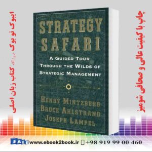 خرید کتاب Strategy Safari: A Guided Tour Through The Wilds of Strategic Management