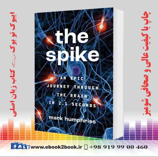 خرید کتاب The Spike: An Epic Journey Through The Brain In 2.1 Seconds