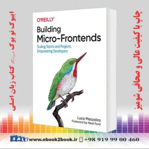 کتاب Building Micro-Frontends: Scaling Teams and Projects, Empowering Developers